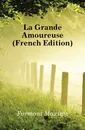 La Grande Amoureuse (French Edition) - Formont Maxime