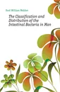 The Classification and Distribution of the Intestinal Bacteria in Man - Ford William Webber