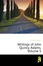 Writings of John Quincy Adams, Volume 5 - Adams John Quincy