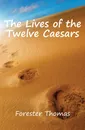 The Lives of the Twelve Caesars - Forester Thomas