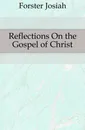 Reflections On the Gospel of Christ - Forster Josiah