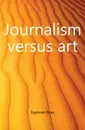 Journalism versus art - Eastman Max