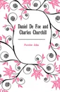 Daniel De Foe and Charles Churchill - Forster John