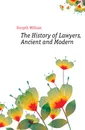 The History of Lawyers, Ancient and Modern - William Forsyth