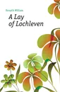 A Lay of Lochleven - William Forsyth