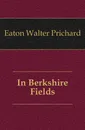 In Berkshire Fields - Eaton Walter Prichard