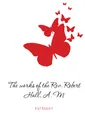 The works of the Rev. Robert Hall, A. M - Hall Robert