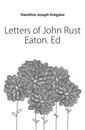 Letters of John Rust Eaton. Ed - Hamilton Joseph Grégoire