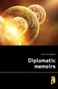 Diplomatic memoirs - John Watson Foster