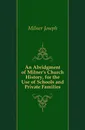 An Abridgment of Milner's Church History, for the Use of Schools and Private Families - Milner Joseph