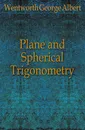 Plane and Spherical Trigonometry - G. A. Wentworth