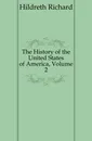 The History of the United States of America, Volume 2 - Hildreth Richard