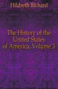 The History of the United States of America, Volume 3 - Hildreth Richard