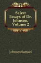 Select Essays of Dr. Johnson, Volume 2 - Johnson Samuel