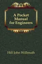 A Pocket Manual for Engineers - Hill John Willmuth