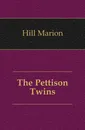 The Pettison Twins - Hill Marion