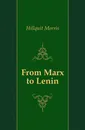 From Marx to Lenin - Hillquit Morris