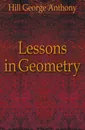 Lessons in Geometry - Hill George Anthony
