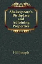 Shakespeare.s Birthplace and Adjoining Properties - Hill Joseph