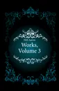 Works, Volume 3 - Hill Aaron