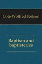 Baptism and baptisteries - Cote Wolfred Nelson