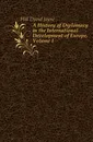 A History of Diplomacy in the International Development of Europe, Volume 1 - David Jayne Hill