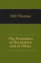 The Postulates of Revelation and of Ethics - Hill Thomas
