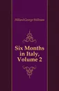 Six Months in Italy, Volume 2 - Hillard George Stillman