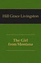 The Girl from Montana - Hill Grace Livingston