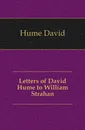 Letters of David Hume to William Strahan - David Hume