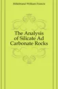 The Analysis of Silicate Ad Carbonate Rocks - Hillebrand William Francis