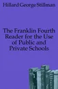 The Franklin Fourth Reader for the Use of Public and Private Schools - Hillard George Stillman