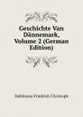 Geschichte Van Dannemark, Volume 2 - Dahlmann Friedrich Christoph
