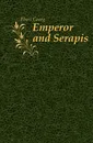 Emperor and Serapis - Georg Ebers
