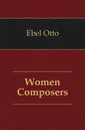 Women Composers - Ebel Otto