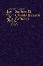 Satires Et Chants (French Edition) - Barbier Auguste