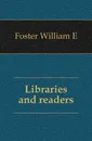 Libraries and readers - William E. Foster