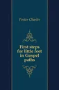 First steps for little feet in Gospel paths - Foster Charles