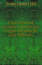 Foster.s First book of practice at common law, in equity and under the codes. With forms - Foster Lemuel Hill