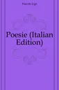 Poesie (Italian Edition) - Foscolo Ugo