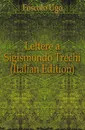 Lettere a Sigismondo Trechi (Italian Edition) - Foscolo Ugo