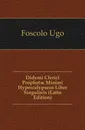 Didymi Clerici Prophetae Minimi Hypercalypseos Liber Singularis (Latin Edition) - Foscolo Ugo