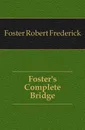 Foster.s Complete Bridge - Foster Robert Frederick