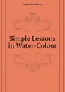 Simple Lessons in Water-Colour - Foster Vere Henry