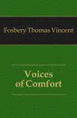 Voices of Comfort - Fosbery Thomas Vincent