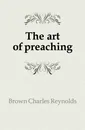 The art of preaching - Charles Reynolds Brown