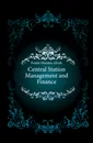 Central Station Management and Finance - Foster Horatio Alvah