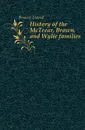 History of the McTeear, Brown, and Wylie families - Brown David