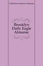 Brooklyn Daily Eagle Almanac - Collection American Almanac