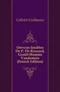 Oevvres Inedites De P. De Ronsard, Gentil-Homme Vandomois (French Edition) - Colletet Guillaume